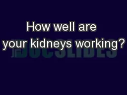 How well are your kidneys working?