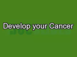 Develop your Cancer