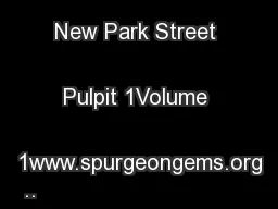 Sermon #10 The New Park Street Pulpit 1Volume 1www.spurgeongems.org
..
