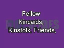 Fellow Kincaids, Kinsfolk, Friends,
