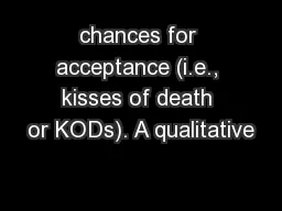 chances for acceptance (i.e., kisses of death or KODs). A qualitative