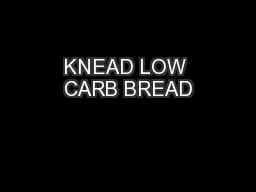 KNEAD LOW CARB BREAD