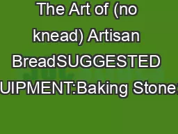 The Art of (no knead) Artisan BreadSUGGESTED EQUIPMENT:Baking Stone:Ha