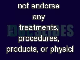 AAOS does not endorse any treatments, procedures, products, or physici