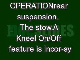 OPERATIONrear suspension.  The stow.A Kneel On/Off feature is incor-sy