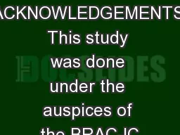 ACKNOWLEDGEMENTS This study was done under the auspices of the BRAC-IC