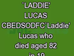 THE LATE `LADDIE' LUCAS CBEDSODFC`Laddie' Lucas who died aged 82 in 19