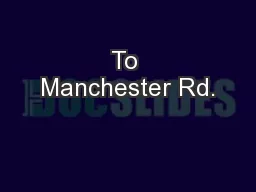 To Manchester Rd.
