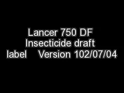 Lancer 750 DF Insecticide draft label    Version 102/07/04
