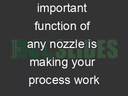 The most important function of any nozzle is making your process work