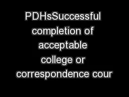 PDHsSuccessful completion of acceptable college or correspondence cour