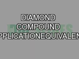 DIAMOND COMPOUND APPLICATION GUIDEAPPLICATIONEQUIVALENTCOLORCONC.ULTRA