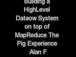 Building a HighLevel Dataow System on top of MapReduce The Pig Experience Alan F