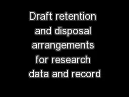 Draft retention and disposal arrangements for research data and record