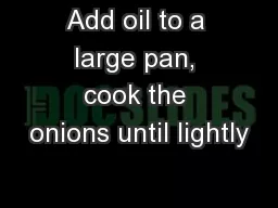 Add oil to a large pan, cook the onions until lightly