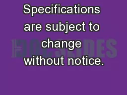 Specifications are subject to change without notice.