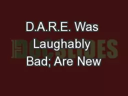 D.A.R.E. Was Laughably Bad; Are New