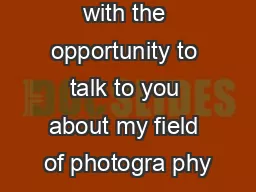 Im pleased with the opportunity to talk to you about my field of photogra phy