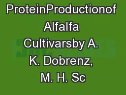 Yield& ProteinProductionof Alfalfa Cultivarsby A. K. Dobrenz, M. H. Sc