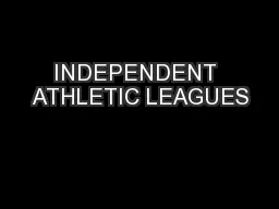 INDEPENDENT ATHLETIC LEAGUES