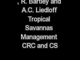 , R. Bartley and A.C. Liedloff Tropical Savannas Management CRC and CS