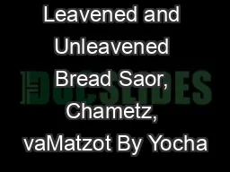 Leaven, Leavened and Unleavened Bread Saor, Chametz, vaMatzot By Yocha