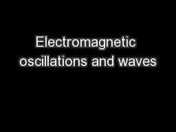 Electromagnetic oscillations and waves