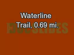 Waterline Trail, 0.69 mi.