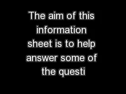 The aim of this information sheet is to help answer some of the questi