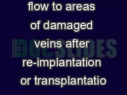 flow to areas of damaged veins after re-implantation or transplantatio
