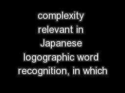 complexity relevant in Japanese logographic word recognition, in which