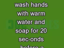 *  Always wash hands with warm water and soap for 20 sec-onds before a