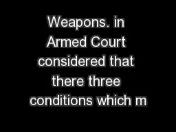Weapons. in Armed Court considered that there three conditions which m