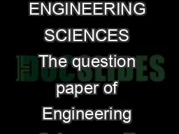 SAMPLE QUESTIONS OF ENGINEERING SCIENCES The question paper of Engineering Sciences will