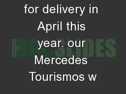 been ordered for delivery in April this year. our Mercedes Tourismos w