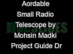 Aordable Small Radio Telescope by Mohsin Madki Project Guide Dr