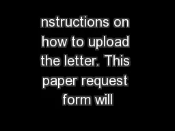 nstructions on how to upload the letter. This paper request form will