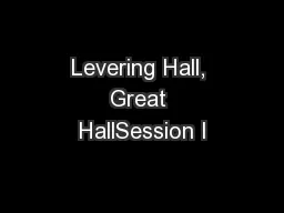 Levering Hall, Great HallSession I