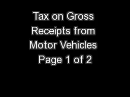 Tax on Gross Receipts from Motor Vehicles Page 1 of 2