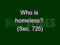 Who is homeless? (Sec. 725)