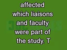 strongly affected which liaisons and faculty were part of the study. T