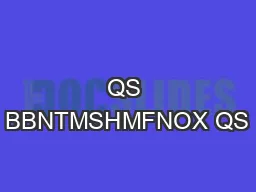                         QS BBNTMSHMFNOX QS