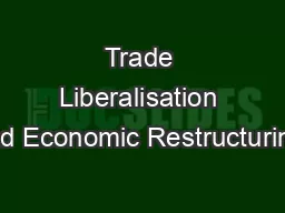 Trade Liberalisation and Economic Restructuring: