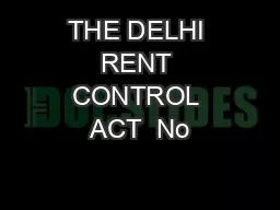 THE DELHI RENT CONTROL ACT  No