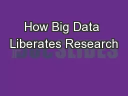 How Big Data Liberates Research