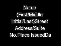 Name (First/Middle Initial/Last)Street Address/Suite No.Place IssuedDa