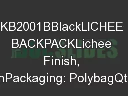 KB2001BBlackLICHEE BACKPACKLichee Finish, MeshPackaging: PolybagQty/Wt