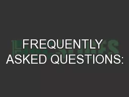 FREQUENTLY ASKED QUESTIONS: