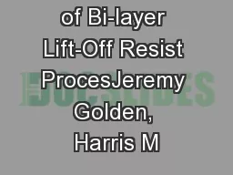 Optimization of Bi-layer Lift-Off Resist ProcesJeremy Golden, Harris M
