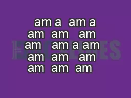  am a  am a am  am   am  am   am a am  am  am   am  am  am  am   